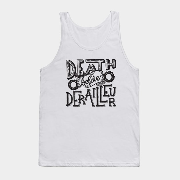 Death Before Derailleur Tank Top by TinyTenacious